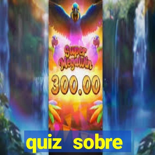 quiz sobre conhecimentos gerais